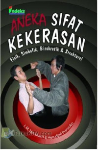 Image of Aneka Sifat Kekerasan Fisik, Simbolik, Birokratif dan Struktural