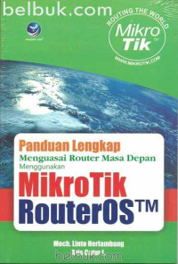 Image of Panduan Lengkap Menguasai Router Masa depan Menggunakan mikrotik router OS