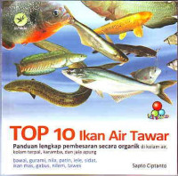 Image of Top 10 Ikan Air Tawar: Panduan Lengkap Pembesaran Secara Organik Di Kolam Air, Kolam Terpal, Karamba Dan Jala Apung
