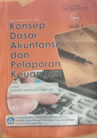 Image of Konsep Dasar Akuntansi dan Pelaporan Keuangan jilid 1