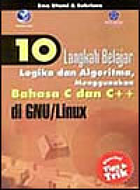 Image of 10 Langkah Belajar Logika Dan Algoritma Menggunakan Bahasa C dan C++ Di GNU/Linux