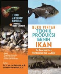 Image of Buku Pintar Teknik Produksi Benih Ikan, Berdasarkan Cara Pembenihan Ikan Yang Baik