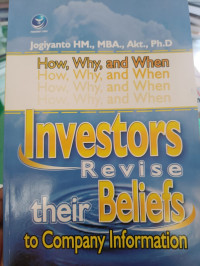 Image of How, Why, And When Investors Revise Their Beliefs To Company Information and Their Implications To Firm`s Announcement Policy: Psychology Of Finance
