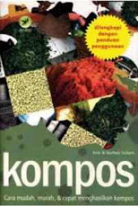 Image of Kompos, Cara Mudah,Murah, Dan Cepat Menghasilkan Kompos, Dilengkapi Dengan Panduan Penggunaan